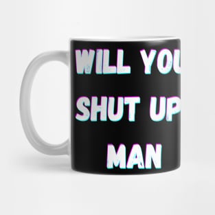 Will You Shut Up Man Joe Biden 2020 Mug